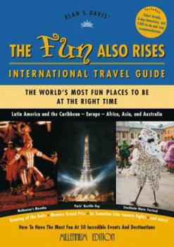 Paperback The Fun Also Rises Travel Guide International: The Most Fun Places to Be at the Right Time Book