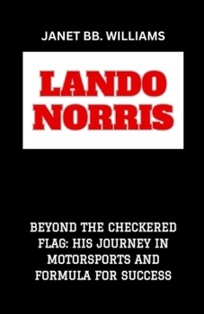 Paperback Lando Norris: "Beyond the Checkered Flag: His Journey in Motorsports and Formula for Success" [Large Print] Book