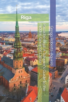 Paperback Panache Riga: A Traveler's Guide to the Hidden Gems of Latvia Book