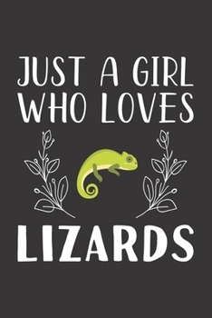 Paperback Just A Girl Who Loves Lizards: Funny Lizards Lovers Girl Women Gifts Lined Journal Notebook 6x9 120 Pages Book