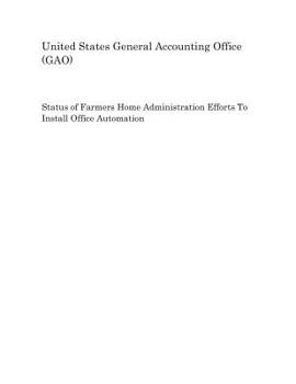 Paperback Status of Farmers Home Administration Efforts to Install Office Automation Book