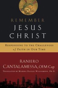 Paperback Remember Jesus Christ: Responding to the Challenges of Faith in Our Time Book