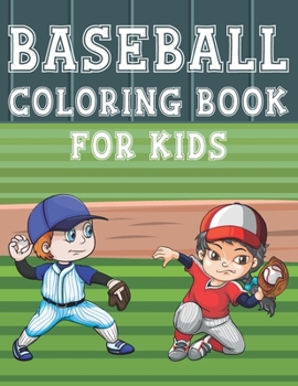 Paperback Baseball Coloring Book For Kids: Fun Baseball Sports Activity Book For Boys And Girls With Illustrations of Baseball Such As Baseball Players, Gloves, Book