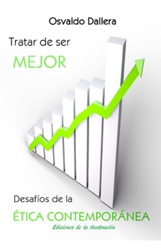 Paperback Tratar de ser mejor: Desafíos de la ética contemporánea [Spanish] Book