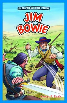 Jim Bowie - Book  of the Jr. Graphic American Legends