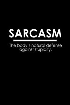 Sarcasm. The body's natural defense against stupidity: Food Journal | Track your Meals | Eat clean and fit | Breakfast Lunch Diner Snacks | Time Items ... | 110  pages | 6 x 9 in | 15.24 x 22.86 cm