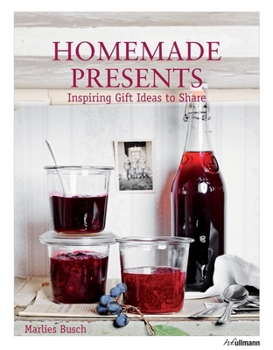 Hardcover Homemade Presents: Inspiring Gift Ideas to Share Book