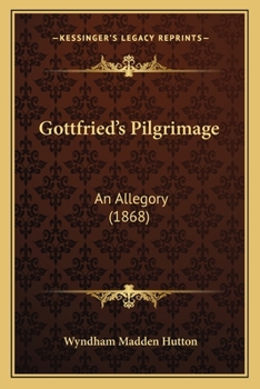 Paperback Gottfried's Pilgrimage: An Allegory (1868) Book