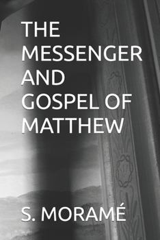 THE MESSENGER AND GOSPEL OF MATTHEW