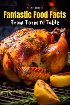 Fantastic Food Facts: From Farm to Table (Learning Books For Kids & Teens)