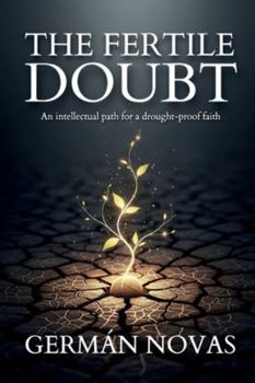 Paperback The Fertile Doubt: An intellectual path for a drought-proof faith Book