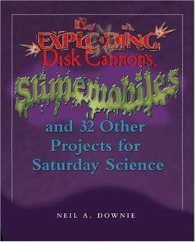 Hardcover Exploding Disk Cannons, Slimemobiles, and 32 Other Projects for Saturday Science Book