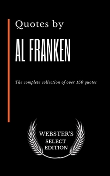 Paperback Quotes by Al Franken: The complete collection of over 150 quotes Book