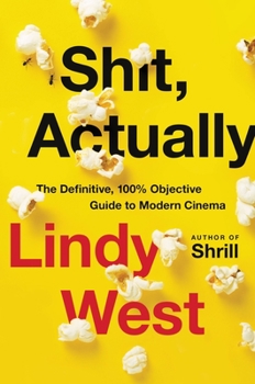 Hardcover Shit, Actually: The Definitive, 100% Objective Guide to Modern Cinema Book