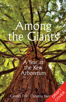 Hardcover Among the Giants: A Year at the Kew Arboretum Book