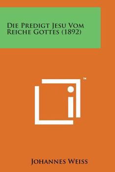 Paperback Die Predigt Jesu Vom Reiche Gottes (1892) [German] Book