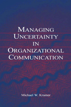 Hardcover Managing Uncertainty in Organizational Communication Book