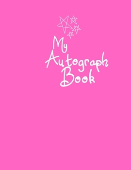 My Autograph Book: : Blank Unlined Memory Journal /Notebook --Scrapbook --Easy to Carry to grab memories & Signatures --Gift