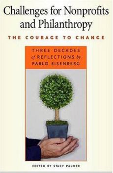 Challenges for Nonprofits and Philanthropy: The Courage to Change (Civil Society: Historical and Contemproary Perspectives)