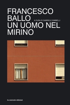 Paperback Francesco Ballo: Un uomo nel mirino [Italian] Book