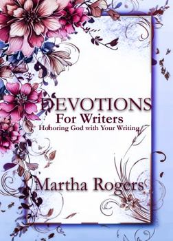 Devotions for Writers: Honoring God with Your Writing