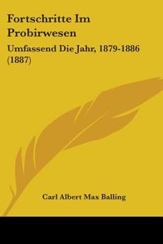 Paperback Fortschritte Im Probirwesen: Umfassend Die Jahr, 1879-1886 (1887) Book