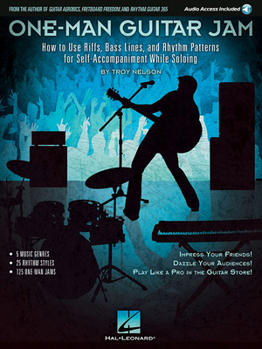 Paperback One-Man Guitar Jam: How to Use Riffs, Bass Lines, and Rhythm Patterns for Self-Accompaniment While Soloing Book