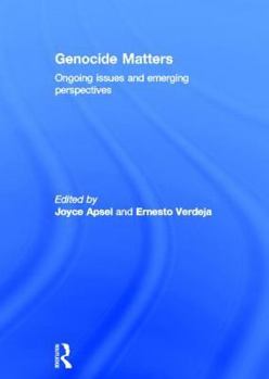 Hardcover Genocide Matters: Ongoing Issues and Emerging Perspectives Book