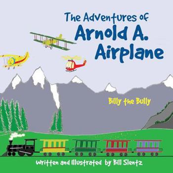 Paperback The Adventures of Arnold A. Airplane: Billy the Bully Book