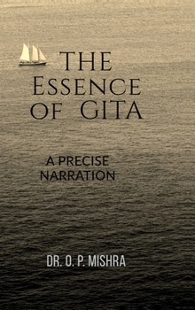 THE ESSENCE OF GITA: A PRECISE NARRATION OF GITA