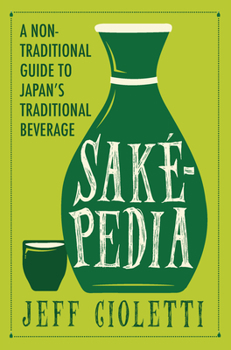 Paperback Sakepedia: A Non-Traditional Guide to Japan's Traditional Beverage Book