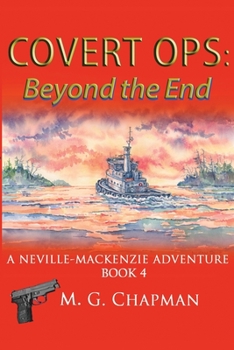 Paperback Covert Ops: Beyond the End: A Neville-Mackenzie Adventure Book