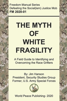 Paperback The Myth of White Fragility: A Field Guide to Identifying and Overcoming the Race Grifters Book