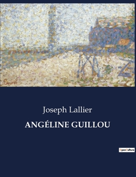 Paperback Angéline Guillou: Un voyage littéraire à travers le Canada des années 1930 [French] Book