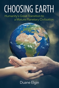 Paperback Choosing Earth: Humanity's Great Transition to a Mature Planetary Civilization Book