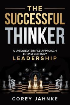 Hardcover The Successful Thinker: A Uniquely Simple Approach to 21st Century Leadership Book