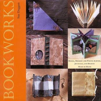 Hardcover Bookworks: Books, Memory and Photo Albums, Journals and Diaries Made by Hand Book