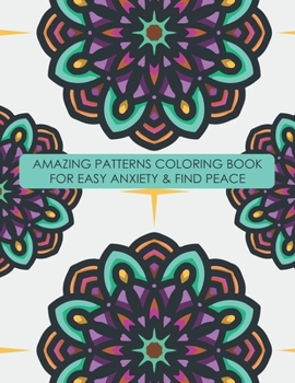 Amazing Patterns - COLORING BOOK FOR EASY ANXIETY & FIND PEACE: Big Mandala Coloring Book for Adults 90+ Images Stress Management Coloring Book For Re