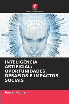 Inteligência Artificial: Oportunidades, Desafios E Impactos Sociais (Portuguese Edition)