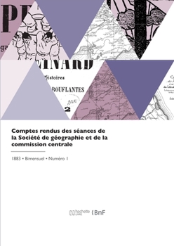 Paperback Comptes rendus des séances de la Société de géographie et de la commission centrale [French] Book