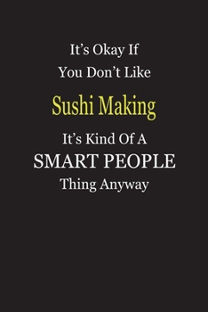 Paperback It's Okay If You Don't Like Sushi Making It's Kind Of A Smart People Thing Anyway: Blank Lined Notebook Journal Gift Idea Book