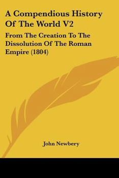 Paperback A Compendious History Of The World V2: From The Creation To The Dissolution Of The Roman Empire (1804) Book