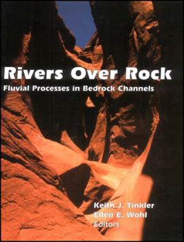 Rivers over Rock: Fluvial Processes in Bedrock Channels (Geophysical Monograph) - Book  of the Geophysical Monograph Series
