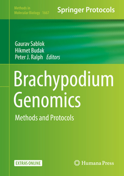 Brachypodium Genomics: Methods and Protocols - Book #1667 of the Methods in Molecular Biology