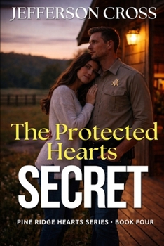 Paperback The Protected Hearts Secret: Pine Ridge Hearts Series - Book Four Book