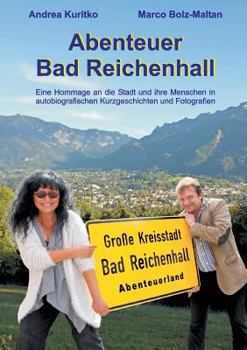 Paperback Abenteuer Bad Reichenhall: Eine Hommage an die Stadt in autobiografischen Kurzgeschichten und Fotografien [German] Book