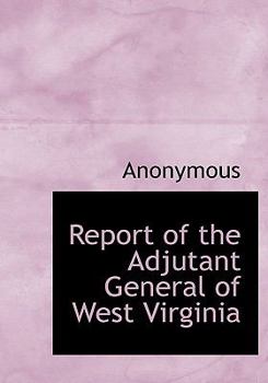 Hardcover Report of the Adjutant General of West Virginia Book
