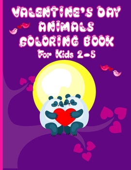 Paperback Valentine's Day Animals Coloring Book For Kids: Coloring Book for Young Kids Ages 2-5 Book