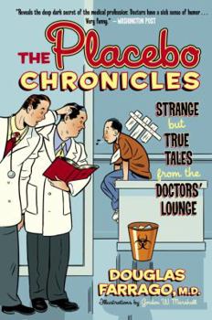 Paperback The Placebo Chronicles: Strange But True Tales From the Doctors' Lounge Book