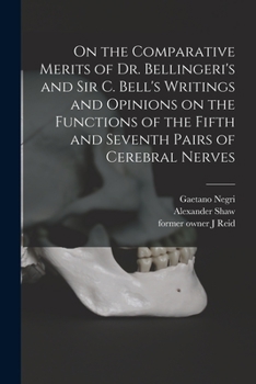 Paperback On the Comparative Merits of Dr. Bellingeri's and Sir C. Bell's Writings and Opinions on the Functions of the Fifth and Seventh Pairs of Cerebral Nerv Book